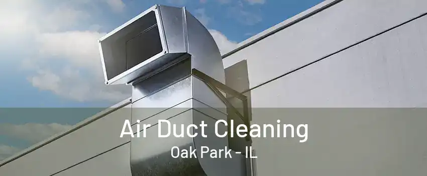 Air Duct Cleaning Oak Park - IL