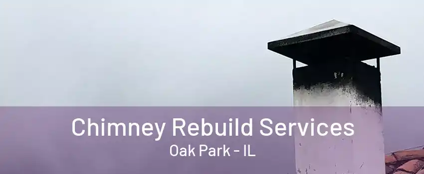 Chimney Rebuild Services Oak Park - IL