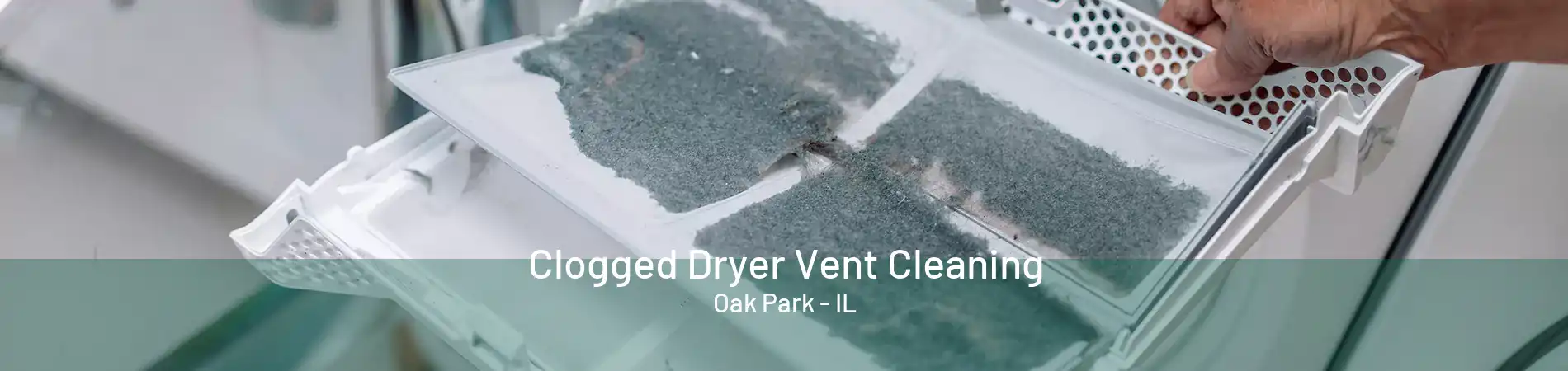 Clogged Dryer Vent Cleaning Oak Park - IL