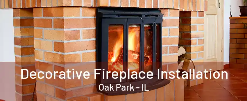 Decorative Fireplace Installation Oak Park - IL