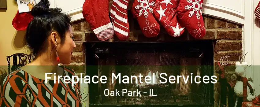 Fireplace Mantel Services Oak Park - IL