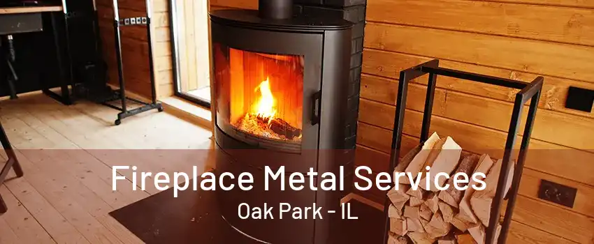 Fireplace Metal Services Oak Park - IL