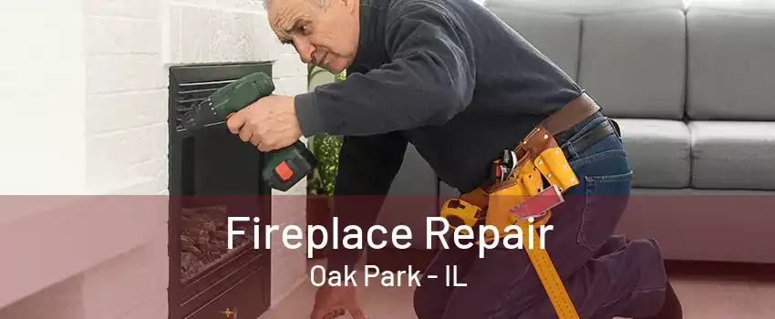 Fireplace Repair Oak Park - IL