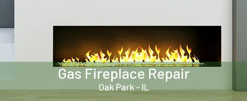 Gas Fireplace Repair Oak Park - IL