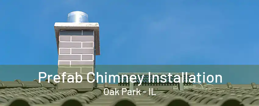 Prefab Chimney Installation Oak Park - IL