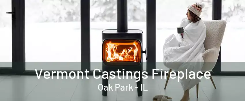 Vermont Castings Fireplace Oak Park - IL